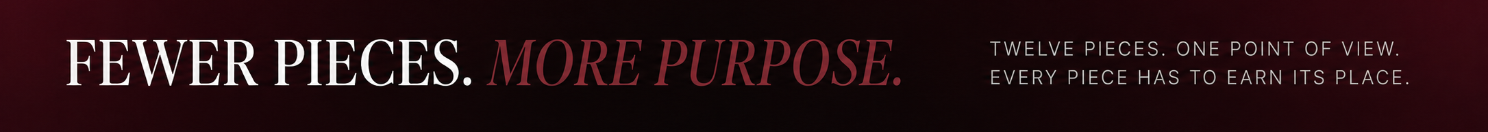 Fewer pieces, more purpose.